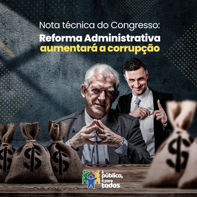 Nota técnica do Congresso: Reforma Administrativa aumentará corrupção