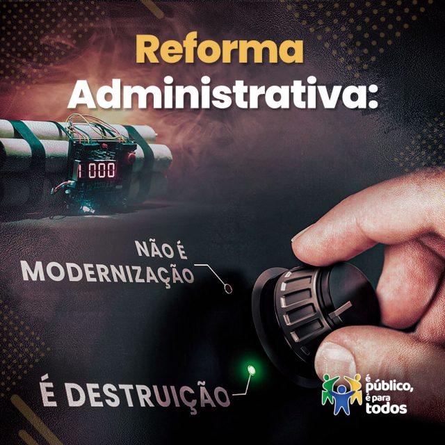 Reforma Administrativa não é modernização, é destruição