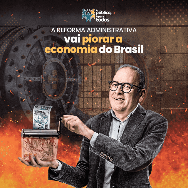 A Reforma Administrativa vai piorar a economia do Brasil