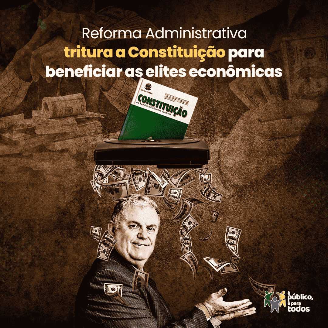 Reforma-Administrativa-tritura-a-Constituicao-para-beneficiar-as-elites-economicas-site.png