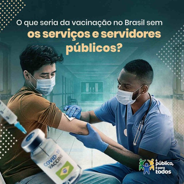 O que seria da vacinação no Brasil sem os serviços e os servidores públicos?