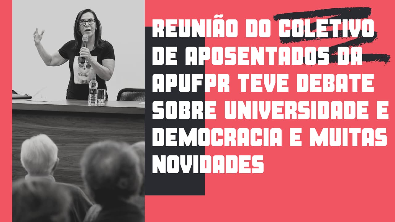 Reuniao-do-Coletivo-de-Aposentados-da-APUFPR-teve-debate-sobre-universidade-e-Democracia-e-muitas-novidades.jpg