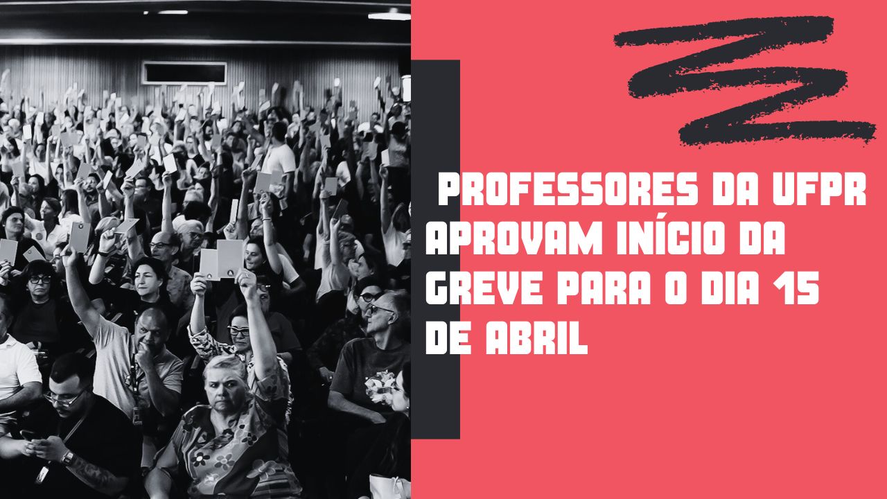 professores da UFPR aprovam início da greve para o dia 15 de abril-insta-youtube